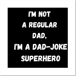 I'm not a regular dad, I'm a dad-joke superhero Posters and Art